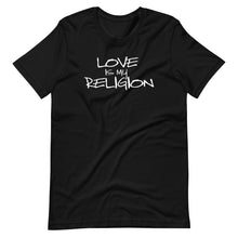 Load image into Gallery viewer, Black - White LOVE IS MY RELIGION Unisex tee