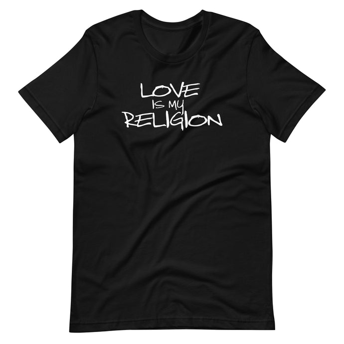Black - White LOVE IS MY RELIGION Unisex tee